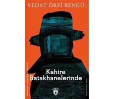 Kahire Batakhanelerinde - Vedat Örfi Bengü - Dorlion Yayınları