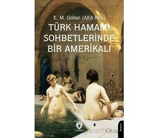 Türk Hamamı Sohbetlerinde Bir Amerikalı - E. M. Gollan - Dorlion Yayınları