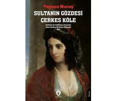 Sultanın Gözdesi Çerkes Köle İstanbul İle Kafkasya Arasında Genç Çerkez Bir Kızın Hikayesi 1851