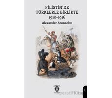 Filistin’de Türklerle Birlikte 1910-1916 - Alexander Aronsohn - Dorlion Yayınları