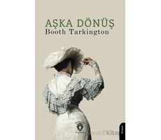 Aşka Dönüş - Booth Tarkington - Dorlion Yayınları