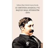 At Sırtında Anadolu’yu Baştan Başa Seyahatim -1876- - Frederick Gustavus Burnaby - Dorlion Yayınları