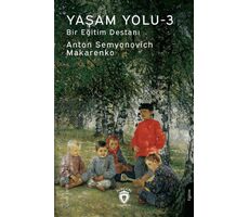 Yaşam Yolu -3 - Anton Semyonovich Makarenko - Dorlion Yayınları