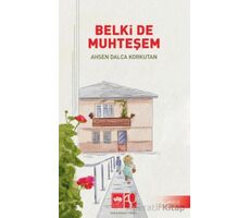 Belki De Muhteşem - Ahsen Dalca Korkutan - Ötüken Neşriyat