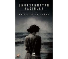 Umursanmayan Kadınlar - Hatice Bilen Buğra - Ötüken Neşriyat