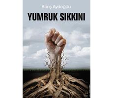 Yumruk Sıkkını - Barış Aydoğdu - Destek Yayınları