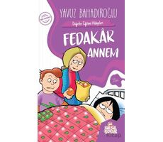 Değerler Eğitimi Hikayeleri - Fedakar Annem - Yavuz Bahadıroğlu - Nesil Çocuk Yayınları