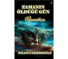 Zamanın Öldüğü Gün - Nilgün Serimoğlu - Cinius Yayınları