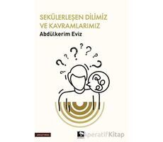 Sekülerleşen Dilimiz ve Kavramlarımız - Abdülkerim Eviz - Çınaraltı Yayınları