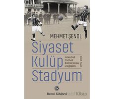 Siyaset, Kulüp, Stadyum - Mehmet Şenol - Remzi Kitabevi