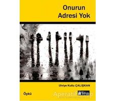 Onurun Adresi Yok - Ulviye Kutlu Çalışkan - Karina Kitap