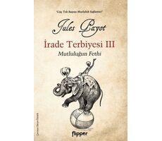 İrade Terbiyesi 3 - Jules Payot - Flipper Yayıncılık