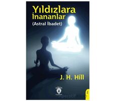 Yıldızlara İnananlar (Astral İbadet) - J. H. Hill - Dorlion Yayınları