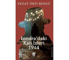 Londra’daki Kan İzleri 1944 - Vedat Örfi Bengü - Dorlion Yayınları