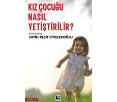 Kız Çocuğu Nasıl Yetiştirilir? - Fatih Reşit Civelekoğlu - Çınaraltı Yayınları