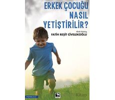 Erkek Çocuğu Nasıl Yetiştirilir? - Fatih Reşit Civelekoğlu - Çınaraltı Yayınları