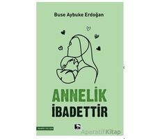 Annelik İbadettir - Buse Aybuke Erdoğan - Çınaraltı Yayınları