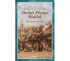 İslam Hukuku ve Modern Hukuk Ekseninde Devlet - Piyasa İlişkisi - İsmail Yılmaz - Beyan Yayınları