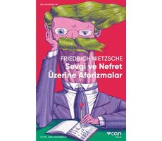 Sevgi ve Nefret Üzerine Aforizmalar - Friedrich Nietzsche - Can Yayınları