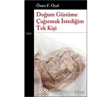 Doğum Günüme Çağırmak İstediğim Tek Kişi - Ömer F. Oyal - Yapı Kredi Yayınları