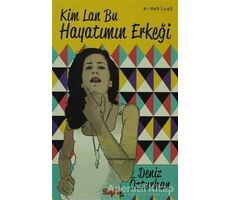 Kim Lan Bu Hayatımın Erkeği - Deniz Özturhan - Sayfa6 Yayınları