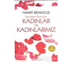 Geçmişten Günümüze Kadınlar ve Kadınlarımız - Hanri Benazus - Bizim Kitaplar Yayınevi