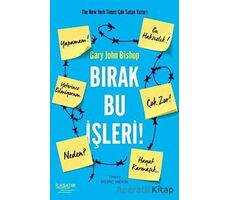 Bırak Bu İşleri! - Gary John Bishop - İlksatır Yayınevi