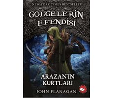 Gölgelerin Efendisi 17 - Arazan’ın Kurtları - John Flanagan - Beyaz Balina Yayınları