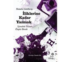 İliklerine Kadar Yazmak - Natalie Goldberg - Hep Kitap