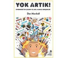 Yok Artık! Evrendeki En Çılgın ve Akıl Almaz Gerçekler - Dan Marshall - Hep Kitap