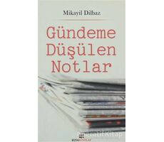 Gündeme Düşülen Notlar - Mikayil Dilbaz - Bizim Kitaplar Yayınevi