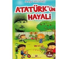 Atatürkün Hayali - Sevgi Tanrısever - Bizim Kitaplar Yayınevi