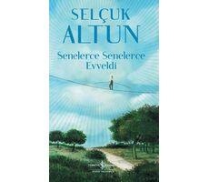 Senelerce Senelerce Evveldi - Selçuk Altun - İş Bankası Kültür Yayınları