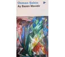 Ay Bazen Mavidir - Osman Şahin - Alakarga Sanat Yayınları