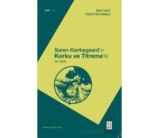 Soren Kierkegaard’ın Korku ve Titreme’si - Bir Tahlil - Brittany Pheiffer Noble - Ketebe Yayınları