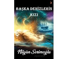 Başka Denizlerin Kızı - Nilgün Serimoğlu - Cinius Yayınları
