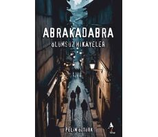 Abrakadabra Ölümsüz Hikayeler - Pelin Öztürk - A7 Kitap