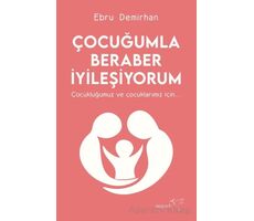 Çocuğumla Beraber İyileşiyorum - Ebru Demirhan - Müptela Yayınları