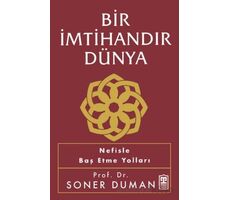 Bir İmtihandır Dünya - Soner Duman - Timaş Yayınları