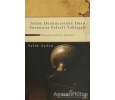 İslam Düşüncesinde İman Sorununa Felsefi Yaklaşım - Salih Aydın - Ravza Yayınları