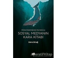 Sosyal Medyanın Kara Kitabı - Emre Dirağ - Altıkırkbeş Yayınları