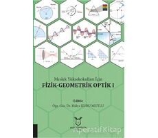 Meslek Yüksekokulları İçin Fizik - Geometrik Optik 1 - Hülya Kuru Mutlu - Akademisyen Kitabevi