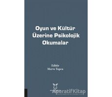 Oyun ve Kültür Üzerine Psikolojik Okumalar - Merve Topcu - Akademisyen Kitabevi