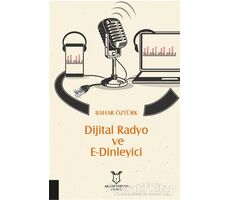 Dijital Radyo ve E-Dinleyici - Bahar Öztürk - Akademisyen Kitabevi