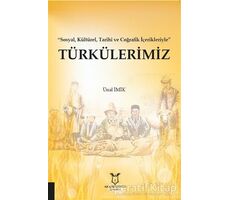 Türkülerimiz - Sosyal Kültürel Tarihi ve Coğrafik İçerikleriyle - Ünal İmik - Akademisyen Kitabevi