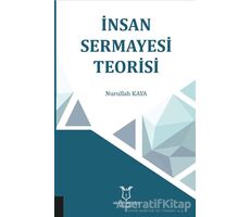 İnsan Sermayesi Teorisi - Nurullah Kaya - Akademisyen Kitabevi