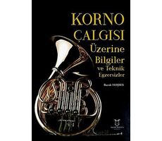 Korno Çalgısı Üzerine Bilgiler ve Teknik Egzersizler - Burak HOŞSES - Akademisyen Kitabevi