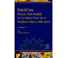 Bakulî’nin Hayatı, İlmî Kişiliği ve Cevahiru’l-Kur’an ve Netaicu’s-San‘a Adlı Eseri