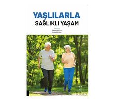 Yaşlılarla Sağlıklı Yaşam - Kolektif - Akademisyen Kitabevi