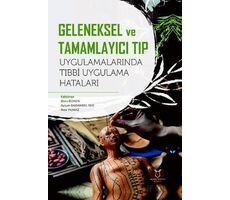 Geleneksel ve Tamamlayıcı Tıp Uygulamalarında Tıbbi Uygulama Hataları